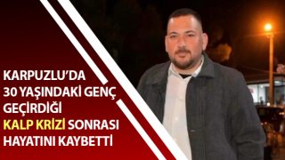 Aydın'da genç bir adam kalp krizi sonucu hayatını kaybetti