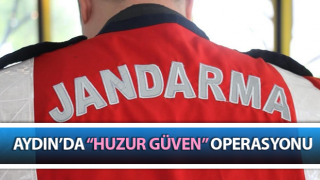 Aydın’da “Huzur Güven” operasyonu