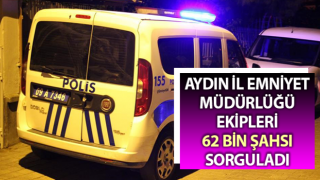 Aydın’da Ocak ayında 62 bin şahıs sorgulandı