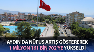 Aydın'ın nüfusu 1 milyon 161 bine yükseldi