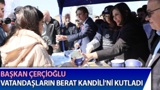 Başkan Çerçioğlu vatandaşların Berat Kandili'ni kutladı