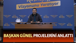 Başkan Günel, projelerini anlattı