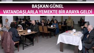 Başkan Günel vatandaşlarla yemekte bir araya geldi