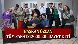 Başkan Özcan tüm sanatseverleri davet etti