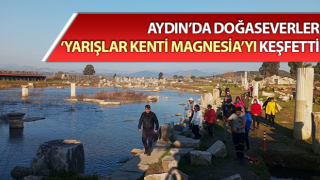 Doğaseverler, ‘Yarışlar kenti Magnesia’yı keşfetti