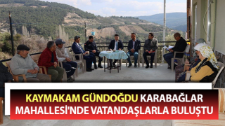 Kaymakam Gündoğdu, vatandaşlarla buluştu