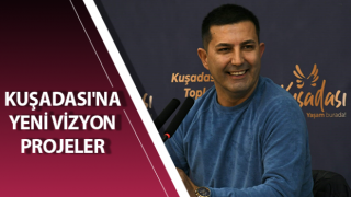 Kuşadası'na yeni vizyon projeler