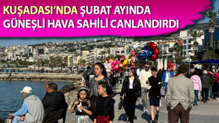 Kuşadası'nda şubat ayında sıcak hava dalgası