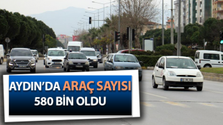 Aydın’da araç sayısı 580 bin oldu