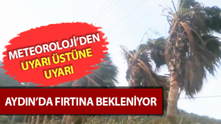 Aydın’da fırtına bekleniyor