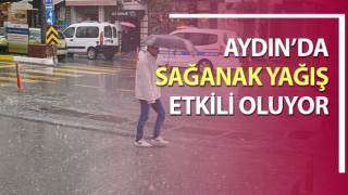 Aydın’da sağanak yağış etkili oluyor