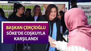 Başkan Çerçioğlu, Söke’de coşkuyla karşılandı