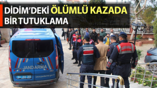 Didim’deki ölümlü kazada bir tutuklama