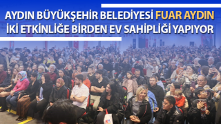 Fuar Aydın iki etkinliğe birden ev sahipliği yapıyor