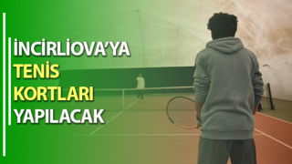 İncirliova’ya tenis kortları yapılacak