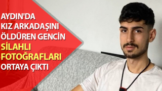 Kız arkadaşını öldüren gencin silahlı fotoğrafları ortaya çıktı