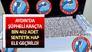 Şüpheli araçta bin 402 adet sentetik hap ele geçirildi