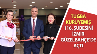 Tuğba Kuruyemiş, 116. şubesini İzmir Güzelbahçe’de açtı