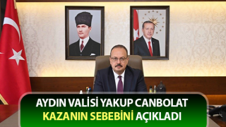 Vali Canbolat, kazanın sebebini açıkladı