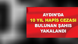 10 yıl hapis cezası ile aranıyordu