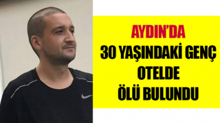 30 yaşındaki genç otelde ölü bulundu