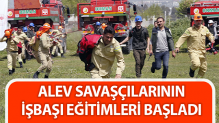 Alev savaşçılarının işbaşı eğitimleri başladı