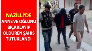 Anne ve oğlunu bıçaklayıp öldüren şahıs tutuklandı