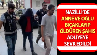 Anne ve oğlunu bıçaklayıp öldürmüştü, adliyeye sevk edildi