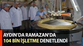 Aydın’da 104 bin işletme denetlendi