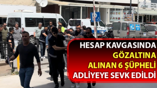 Aydın’da gözaltına alınan 6 şüpheli adliyeye sevk edildi