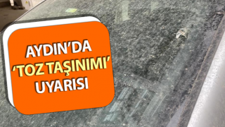 Aydın’da ‘toz taşınımı’ uyarısı