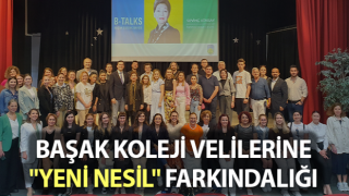 Başak Koleji velilerine "yeni nesil" farkındalığı