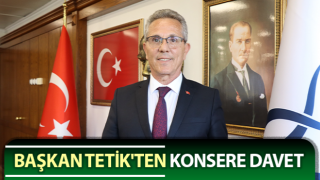 Başkan Tetik'ten konsere davet