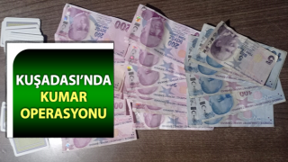 Kuşadası’nda kumar operasyonu