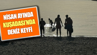 Nisan ayında Kuşadası’nda deniz keyfi