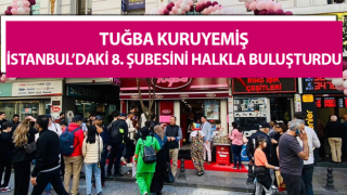 Tuğba Kuruyemiş, İstanbul’daki 8. şubesini halkla buluşturdu