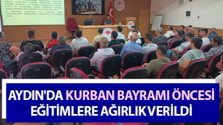 Aydın'da Kurban Bayramı öncesi eğitimlere ağırlık verildi