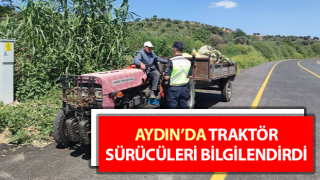 Aydın’da traktör sürücüleri bilgilendirdi