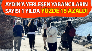 Aydın’da yabancıların sayısı yüzde 15 azaldı