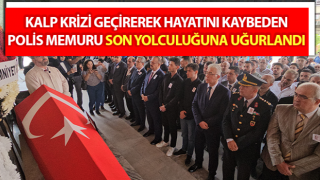 Hayatını kaybeden polis memuru son yolculuğuna uğurlandı