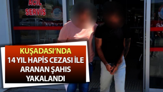 Kuşadası’nda hapis cezası ile aranan şahıs yakalandı