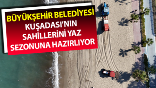 Kuşadası’nın sahilleri yaz sezonuna hazırlanıyor