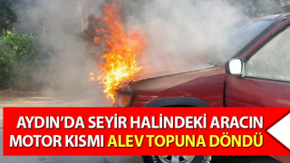 Seyir halindeki aracın motor kısmı alev topuna döndü