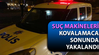 Suç makineleri kovalamaca sonunda yakalandı