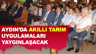 Aydın’da akıllı tarım uygulamaları yaygınlaşacak