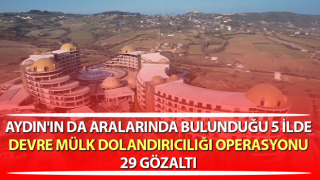 Aydın'da devre mülk dolandırıcılığı operasyonu