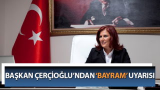 Başkan Çerçioğlu’ndan ‘bayram’ uyarısı