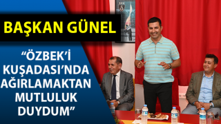 Başkan Günel: “Özbek’i Kuşadası’nda ağırlamaktan mutluluk duydum”