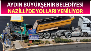 Büyükşehir Nazilli’de yolları yeniliyor