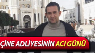 Çine adliyesinin acı günü